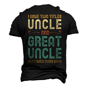 I Have Two Titles Uncle And Great Uncle Retro Vintage Men's 3D T-Shirt Back Print | Mazezy