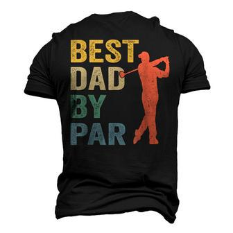 Vintage Best Dad By Par Fathers Day Golfing Golfers Men's 3D T-Shirt Back Print | Mazezy