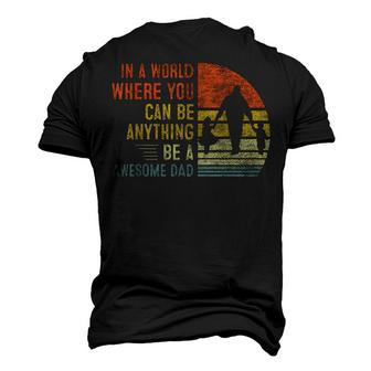 In A World Where You Can Be Anything Be A Awesome Dad Father Men's 3D T-Shirt Back Print | Mazezy