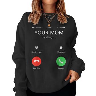 Your Mom Is Calling  Your Mom Is Calling  Women Crewneck Graphic Sweatshirt