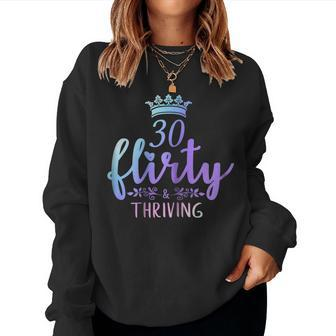 Womens 30 Flirty And Thriving 30Th Birthday Tshirt Born In 1989 Women Sweatshirt | Mazezy
