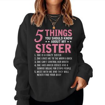 5 Things You Should Know About My Sister Funny Brother Women Crewneck Graphic Sweatshirt - Seseable