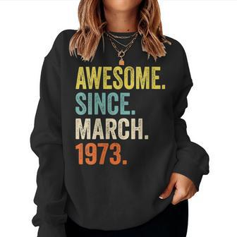 Womens 50Th Birthday 50 Years Old Awesome Since March 1973 Women Sweatshirt | Mazezy