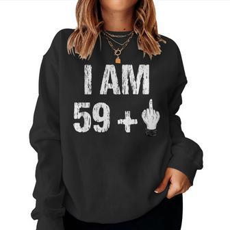 I Am 59 Plus 1 Middle Finger 60Th Birthday 60 Years Old Women Sweatshirt | Mazezy
