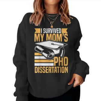Academic Phd Candidate I Survived My Moms Phd Dissertation Women Sweatshirt | Mazezy