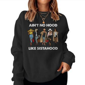 Womens Aint No Hood Like Sisterhood Afro Sistas Black Women Women Sweatshirt | Mazezy