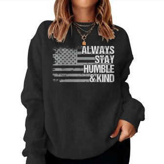 Always Stay Humble And Kind Mens Womens Dad Grandpa Us Flag Women Sweatshirt | Mazezy