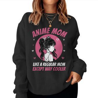 Anime Mom Like A Regular Mom Except Way Cooler Kawaii Women Sweatshirt | Mazezy
