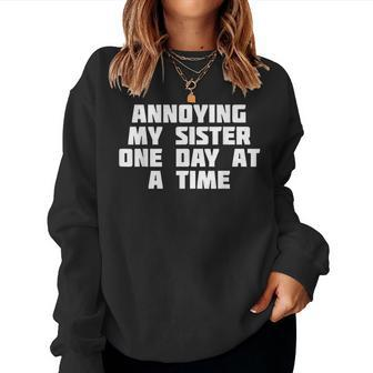 Annoying My Sister One Day At A Time Family Women Sweatshirt | Mazezy