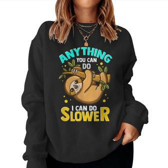 Anything You Can Do I Can Do Slower Lazy Sloth Women Sweatshirt | Mazezy