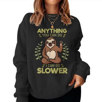 Anything You Can Do I Can Do Slower Lazy Sloth Wildlife Women Crewneck Graphic Sweatshirt - Seseable