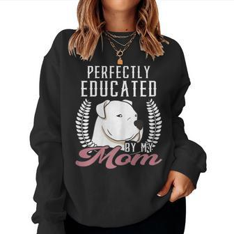 Womens Argentine Dogo Perfectly Educated Mom Dog Dogo Argentino Women Sweatshirt | Mazezy