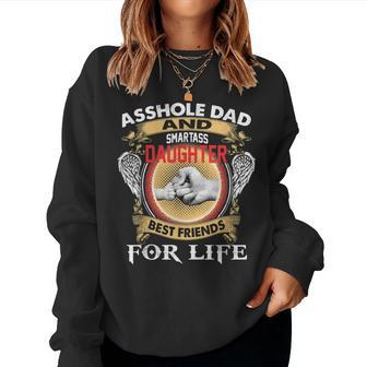 Asshole Dad And Smartass Daughter Best Friends For Life Women Crewneck Graphic Sweatshirt - Seseable
