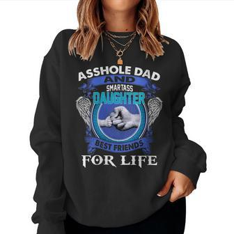 Womens Asshole Dad And Smartass Daughter Best Friends Fod Life Women Sweatshirt | Mazezy