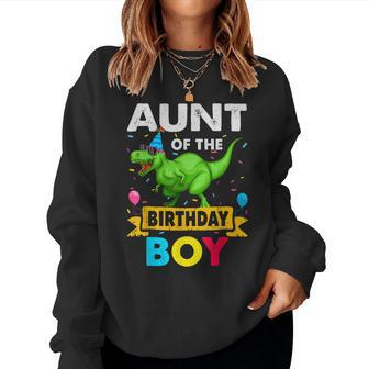 Aunt Of The Birthday Boy Dinosaur Saurus Family Matching Women Sweatshirt | Mazezy