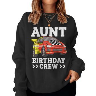 Aunt Birthday Crew Race Car Aunty Racing Car Women Sweatshirt | Mazezy