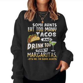 Womens Some Aunts Eat Tacos And Drink Margaritas Aunties Women Sweatshirt | Mazezy