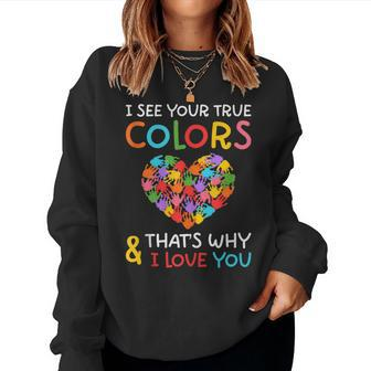 Autism Mom Dad I See Your True Colors Hands Heart I Love You Women Sweatshirt | Mazezy