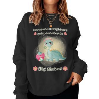 Awesome Daughters Get Promoted To Big Sister Cute Dino Sweatshirt | Mazezy