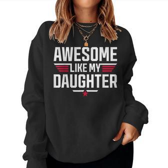 Awesome Like My Daughter Dad Fathers Day Funny Father Women Crewneck Graphic Sweatshirt - Thegiftio UK