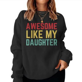 Awesome Like My Daughter Fathers Day Gift From Daughter Wife Women Crewneck Graphic Sweatshirt - Thegiftio UK