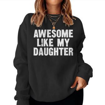 Awesome Like My Daughter Funny Dad Joke Gifts Fathers Day Women Crewneck Graphic Sweatshirt - Thegiftio UK