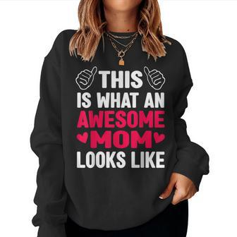 This Is What An Awesome Mom Looks Like Mom Women Sweatshirt | Mazezy