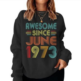 Awesome Since June 1973 Vintage 50 Years Old 50Th Birthday Women Crewneck Graphic Sweatshirt - Seseable