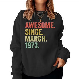 Awesome Since March 1973 50 Years Old Gifts 50Th Birthday Women Crewneck Graphic Sweatshirt - Seseable