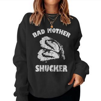 Bad Mother Shucker Funny Oyster Women Crewneck Graphic Sweatshirt - Seseable