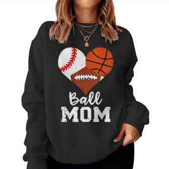 Ball Mom Baseball Football Basketball Mom Women Sweatshirt | Mazezy