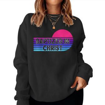 Baptized In Christ For Adult Baptism Clothing Women Sweatshirt | Mazezy