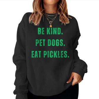 Be Kind Pet Dogs Eat Pickles Women Crewneck Graphic Sweatshirt - Thegiftio UK