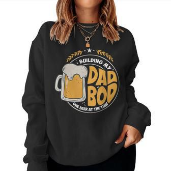 Beer Dad Building My Dad Bod One Beer At A Time Women Sweatshirt | Mazezy