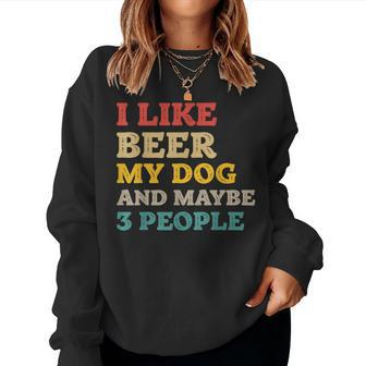 I Like Beer And My Dog And Maybe 3 People Vintage Women Sweatshirt | Mazezy