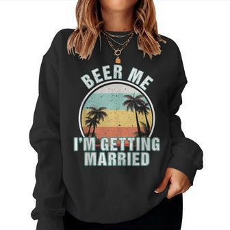 Beer Me Im Getting Married Bachelor Party Apparel For Groom Women Crewneck Graphic Sweatshirt - Seseable