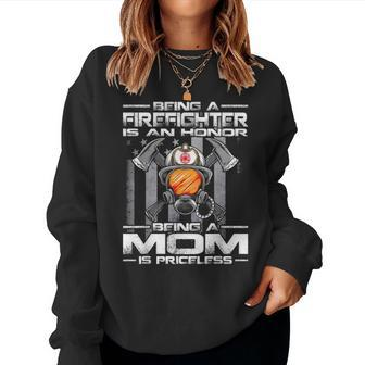 Being A Firefighter Is An Honor Being A Mom Is Priceless Women Crewneck Graphic Sweatshirt - Seseable