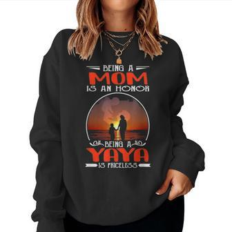 Being A Mom Is An Honor Being A Yaya Is Priceless Mother Day Women Crewneck Graphic Sweatshirt - Seseable