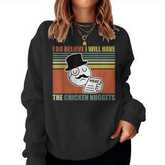 I Do Believe I Will Have The Chicken Nuggets Nug Life Women Sweatshirt | Mazezy