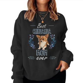 Best Chihuahua Mom Ever T-Shirt Dog Women Sweatshirt | Mazezy
