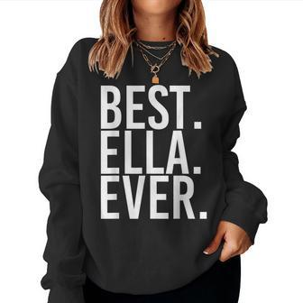 Best Ella Ever Gift Name Funny Personalized Women Women Crewneck Graphic Sweatshirt - Seseable