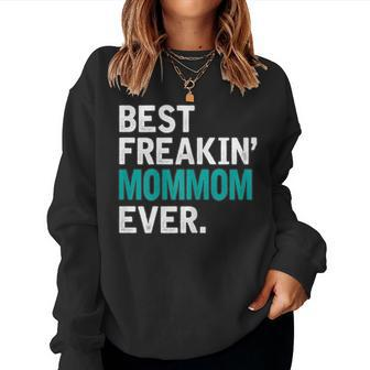 Womens Best Freaking Mommom Ever T For Mommom Women Sweatshirt | Mazezy