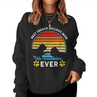 Best French Bulldog Mom Ever Mothers Day Dog Lovers Gifts Women Crewneck Graphic Sweatshirt - Seseable