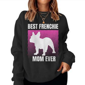 Best Frenchie Mom Ever French Bulldog Mama Sweatshirt | Mazezy