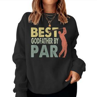 Best Godfather By Par Fathers Day Golf Grandpa Women Sweatshirt | Mazezy