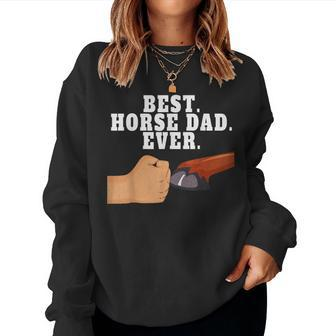Best Horse Dad Faithful Hoof Fist Bump Women Sweatshirt | Mazezy