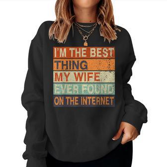 Im The Best Thing My Wife Ever Found On The Internet Couple Women Sweatshirt | Mazezy