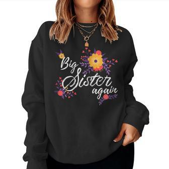 Big Sister Again Flowers For Older Sibling Daughter Women Sweatshirt | Mazezy