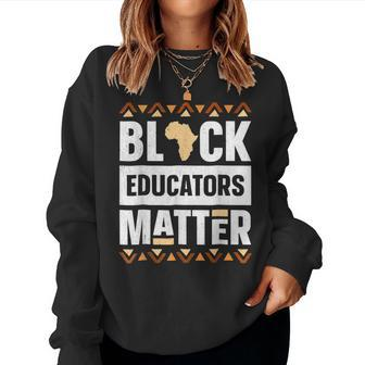 Black Educators Matter Africa Teacher Black History Month V5 Women Crewneck Graphic Sweatshirt - Seseable
