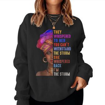 Black History Month African Woman Afro I Am The Storm Women V3 Women Crewneck Graphic Sweatshirt - Seseable